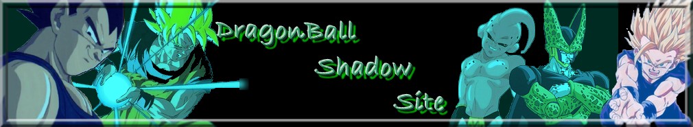 -=Dragon Ball Shadow Site=-